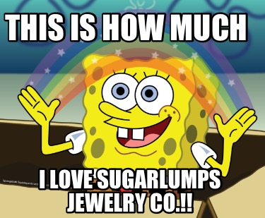this-is-how-much-i-love-sugarlumps-jewelry-co