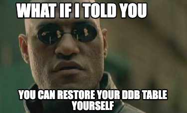 what-if-i-told-you-you-can-restore-your-ddb-table-yourself