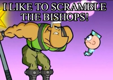 i-like-to-scramble-the-bishops