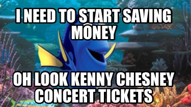 i-need-to-start-saving-money-oh-look-kenny-chesney-concert-tickets