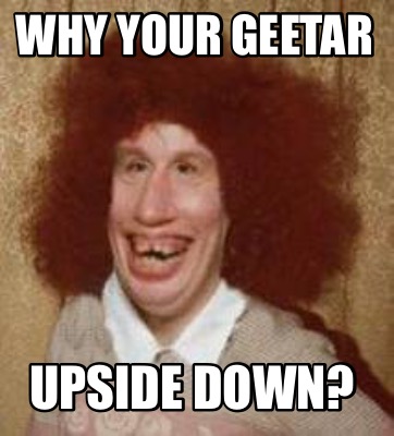 why-your-geetar-upside-down