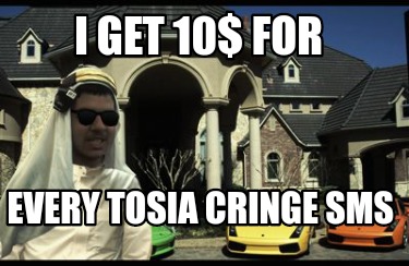 i-get-10-for-every-tosia-cringe-sms