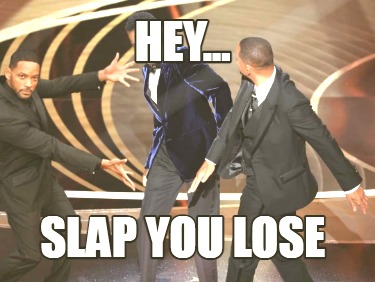 hey...-slap-you-lose