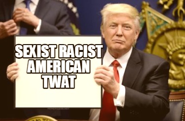 sexist-racist-american-twat