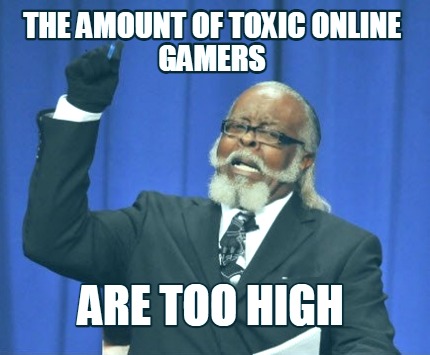 the-amount-of-toxic-online-gamers-are-too-high