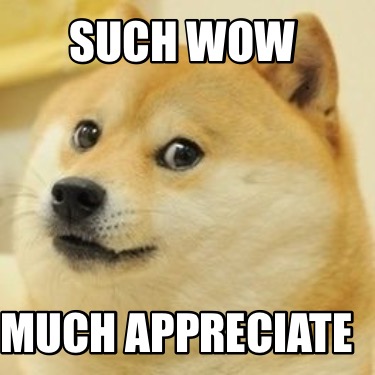 such-wow-much-appreciate