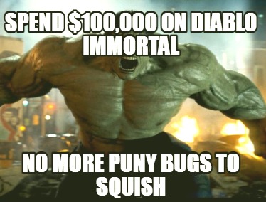 spend-100000-on-diablo-immortal-no-more-puny-bugs-to-squish