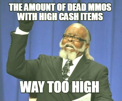 the-amount-of-dead-mmos-with-high-cash-items-way-too-high