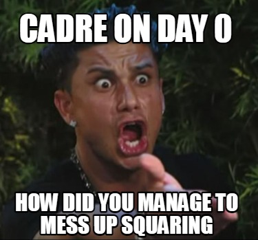 cadre-on-day-0-how-did-you-manage-to-mess-up-squaring