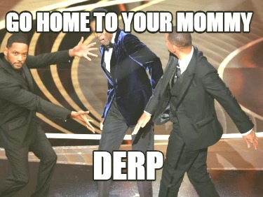 go-home-to-your-mommy-derp