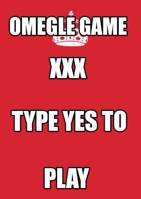 omegle-game-play-xxx-type-yes-to