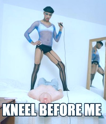kneel-before-me