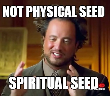 not-physical-seed-spiritual-seed