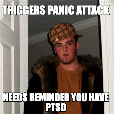 triggers-panic-attack-needs-reminder-you-have-ptsd