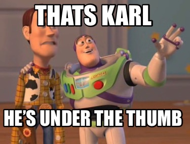 thats-karl-hes-under-the-thumb