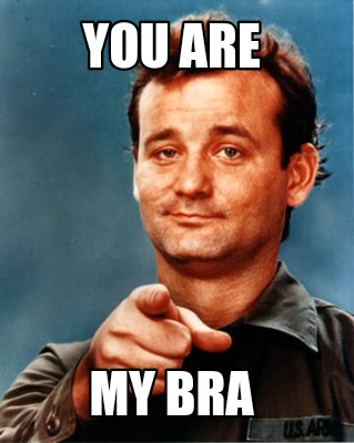 you-are-my-bra
