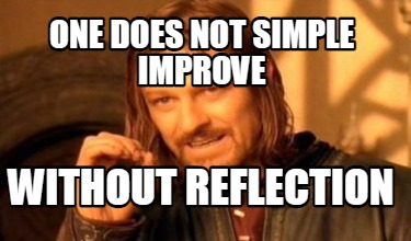 one-does-not-simple-improve-without-reflection