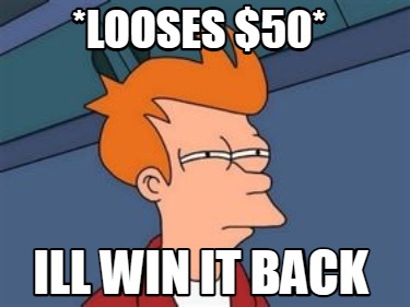 looses-50-ill-win-it-back