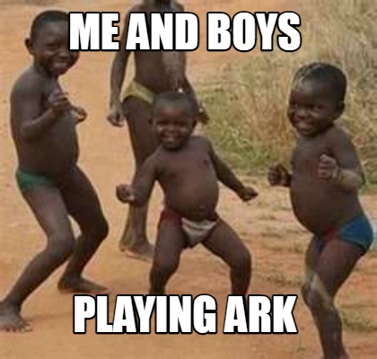 me-and-boys-playing-ark