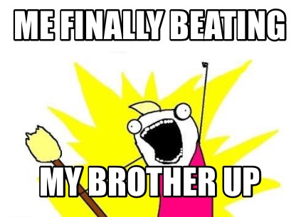 me-finally-beating-my-brother-up