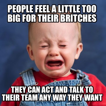 people-feel-a-little-too-big-for-their-britches-they-can-act-and-talk-to-their-t