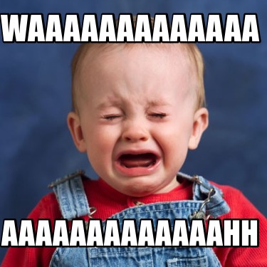 waaaaaaaaaaaaa-aaaaaaaaaaaaahh