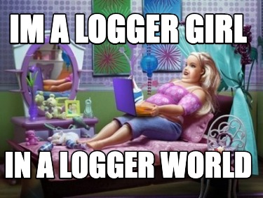 im-a-logger-girl-in-a-logger-world