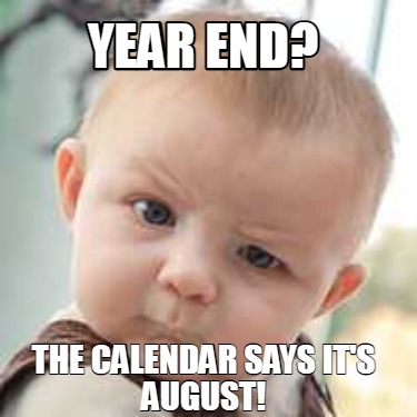year-end-the-calendar-says-its-august