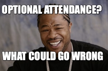 optional-attendance-what-could-go-wrong
