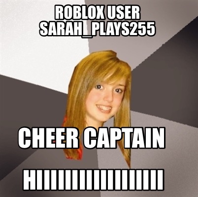 roblox-user-sarah_plays255-hiiiiiiiiiiiiiiiiii-cheer-captain