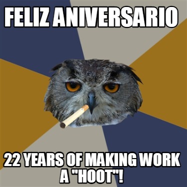 feliz-aniversario-22-years-of-making-work-a-hoot