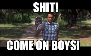 shit-come-on-boys