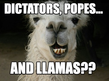 dictators-popes...-and-llamas