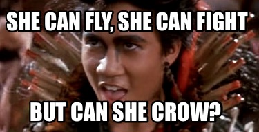 she-can-fly-she-can-fight-but-can-she-crow