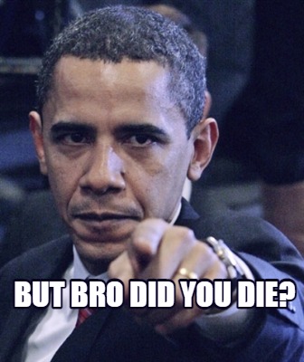 Meme Maker - but bro did you die? Meme Generator!