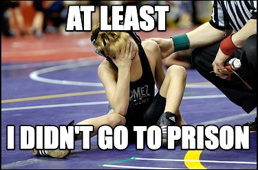 at-least-i-didnt-go-to-prison