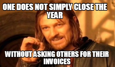 one-does-not-simply-close-the-year-without-asking-others-for-their-invoices