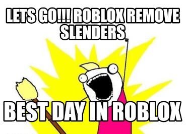 lets-go-roblox-remove-slenders-best-day-in-roblox