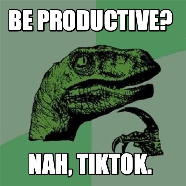 be-productive-nah-tiktok