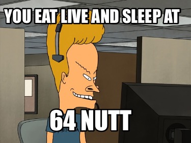 you-eat-live-and-sleep-at-64-nutt
