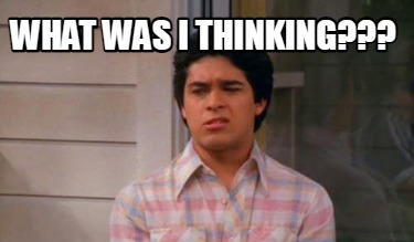 what-was-i-thinking7