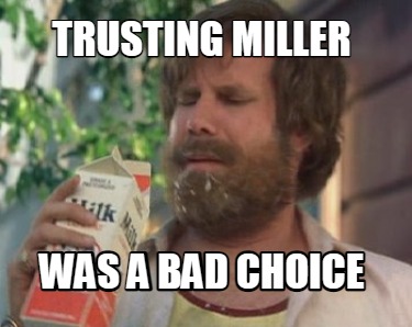 trusting-miller-was-a-bad-choice