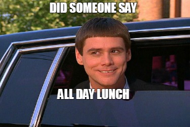 did-someone-say-all-day-lunch