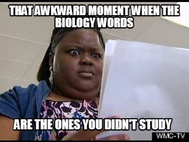 that-awkward-moment-when-the-biology-words-are-the-ones-you-didnt-study