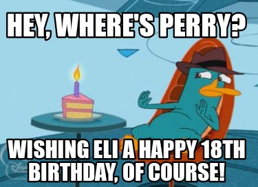 hey-wheres-perry-wishing-eli-a-happy-18th-birthday-of-course