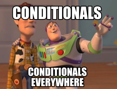 Meme Maker - Conditionals Conditionals Everywhere Meme Generator!