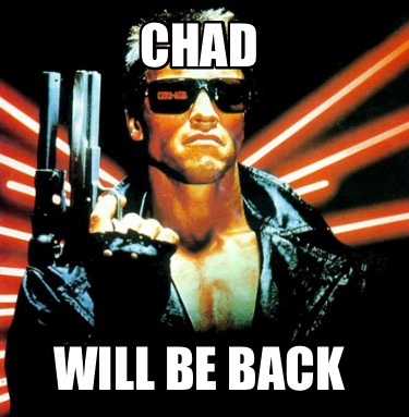 Meme Maker - Chad Will be back Meme Generator!