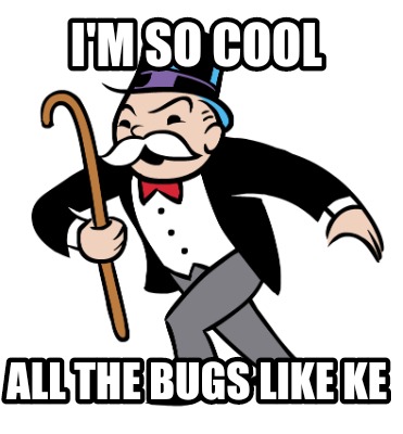 im-so-cool-all-the-bugs-like-ke
