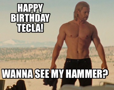 happy-birthday-tecla-wanna-see-my-hammer