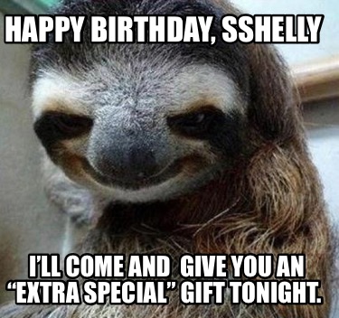 happy-birthday-sshelly-ill-come-and-give-you-an-extra-special-gift-tonight